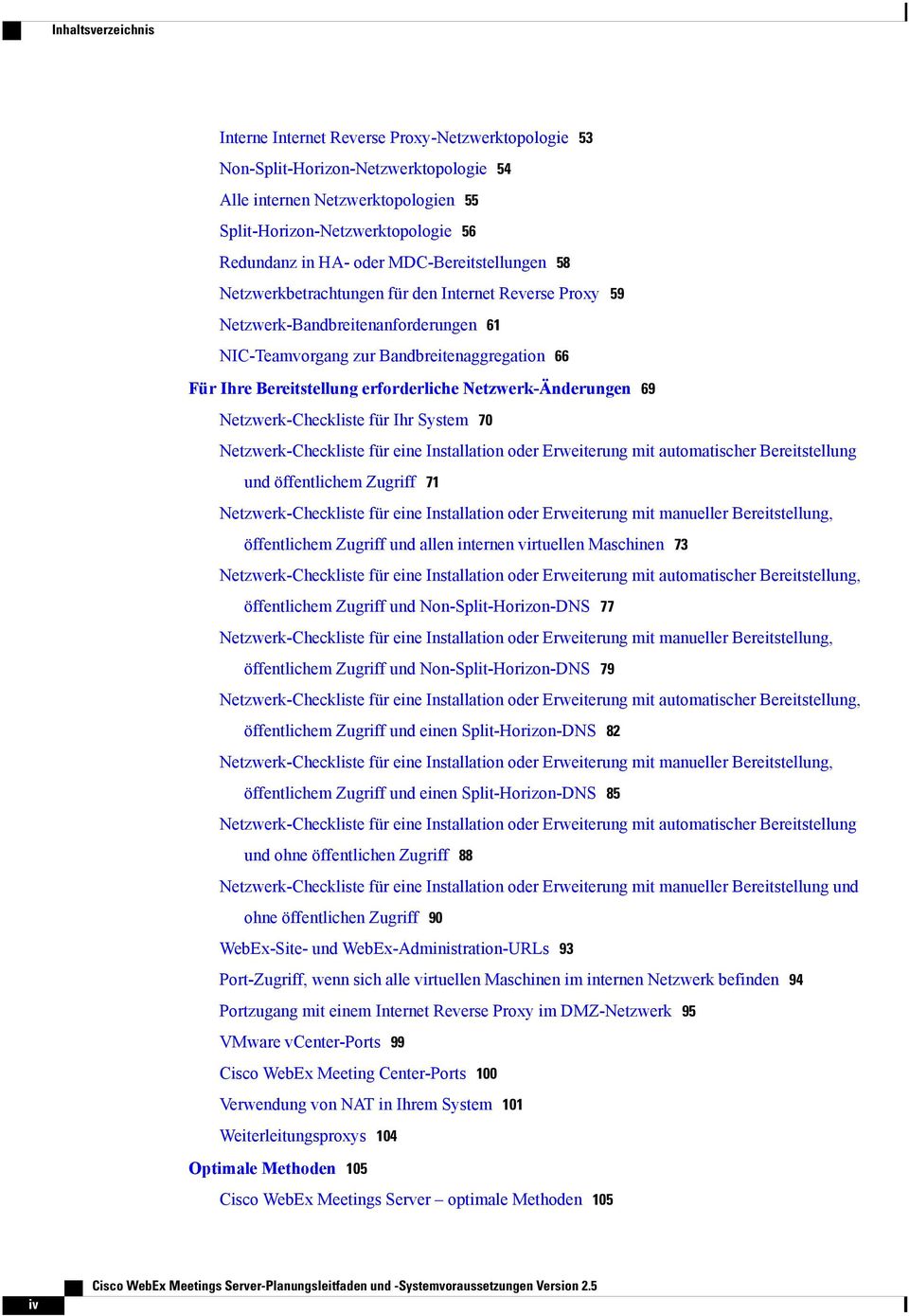 erforderliche Netzwerk-Änderungen 69 Netzwerk-Checkliste für Ihr System 70 Netzwerk-Checkliste für eine Installation oder Erweiterung mit automatischer Bereitstellung und öffentlichem Zugriff 71