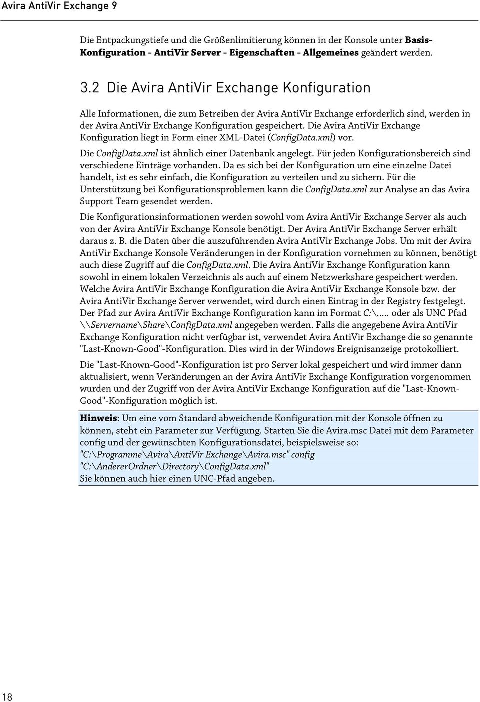 Die Avira AntiVir Exchange Konfiguration liegt in Form einer XML-Datei (ConfigData.xml) vor. Die ConfigData.xml ist ähnlich einer Datenbank angelegt.