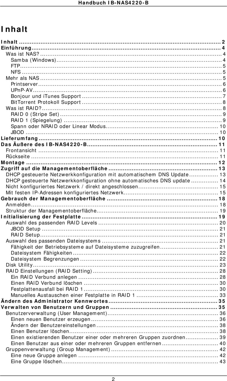 .. 11 Rückseite... 11 Montage... 12 Zugriff auf die Managementoberfläche... 13 DHCP gesteuerte Netzwerkkonfiguration mit automatischem DNS Update.