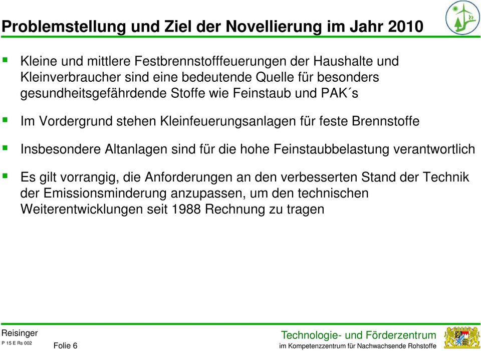 feste Brennstoffe Insbesondere Altanlagen sind für die hohe Feinstaubbelastung verantwortlich Es gilt vorrangig, die Anforderungen an den