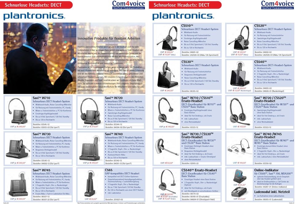PC. Headsets von Plantronics unterstützen Sie dabei. Sie bieten erstklassige Audioqualität und innovative Funktionen.