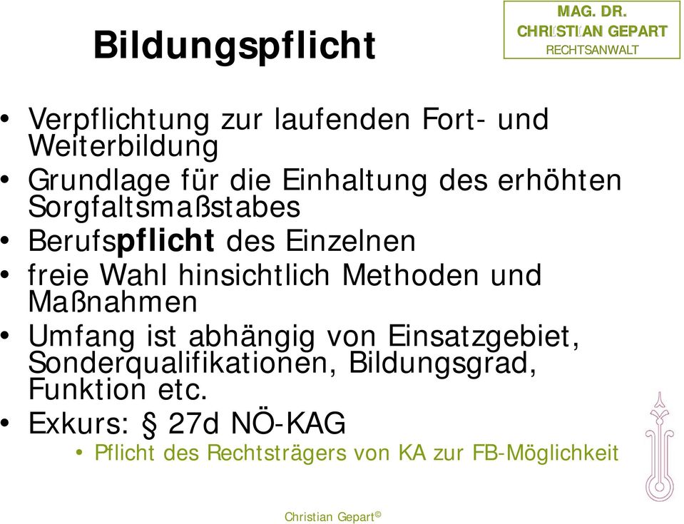 Methoden und Maßnahmen Umfang ist abhängig von Einsatzgebiet, Sonderqualifikationen,