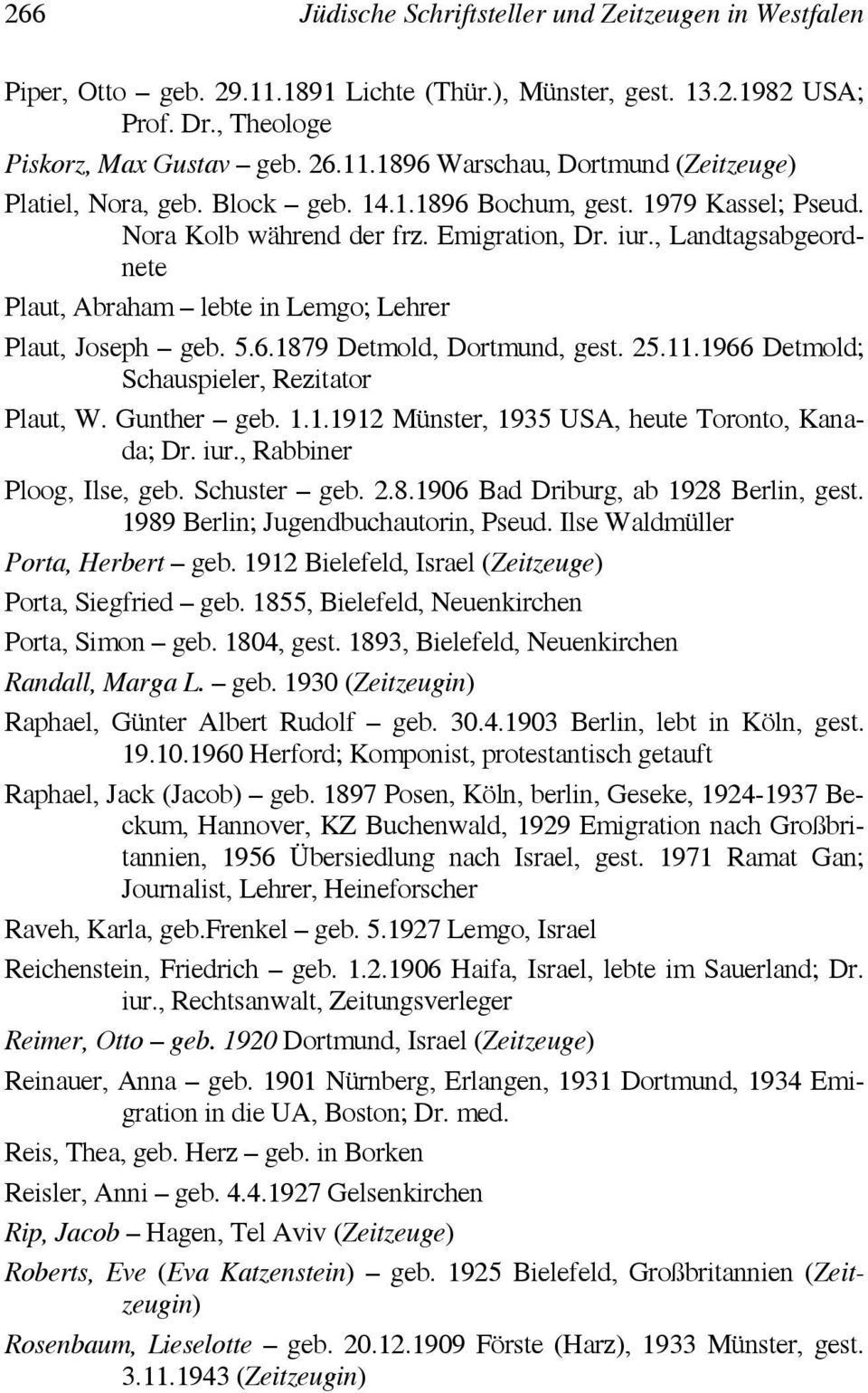 25.11.1966 Detmold; Schauspieler, Rezitator Plaut, W. Gunther geb. 1.1.1912 Münster, 1935 USA, heute Toronto, Kanada; Dr. iur., Rabbiner Ploog, Ilse, geb. Schuster geb. 2.8.