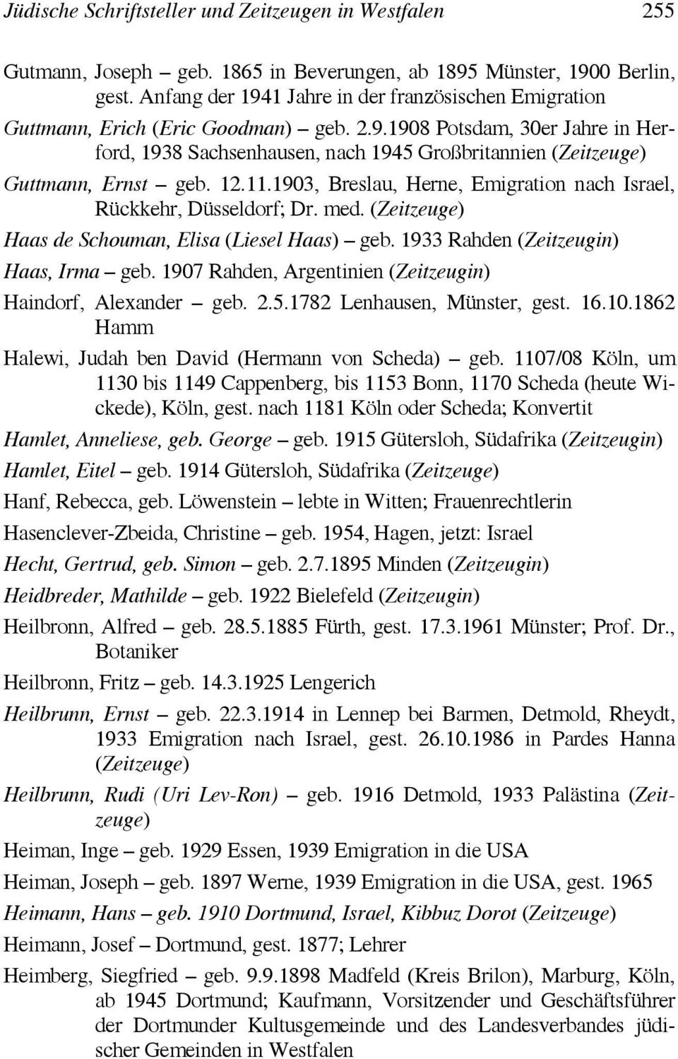 12.11.1903, Breslau, Herne, Emigration nach Israel, Rückkehr, Düsseldorf; Dr. med. (Zeitzeuge) Haas de Schouman, Elisa (Liesel Haas) geb. 1933 Rahden (Zeitzeugin) Haas, Irma geb.