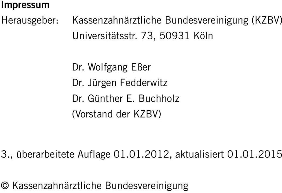 Jürgen Fedderwitz Dr. Günther. Buchholz (Vorstand der KZBV) 3.
