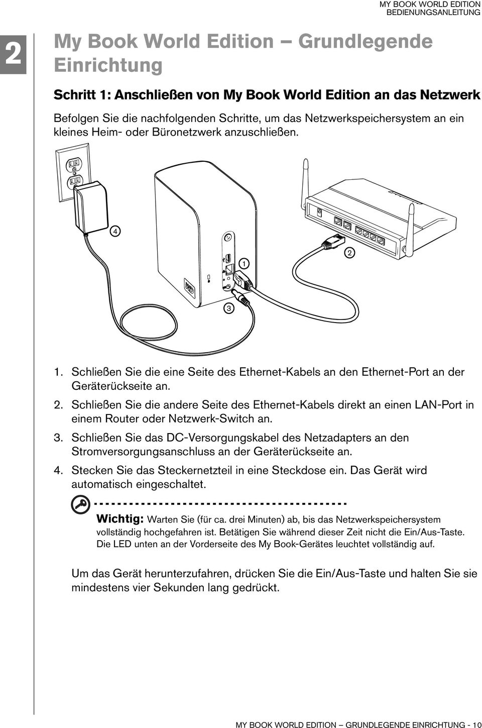 3. Schließen Sie das DC-Versorgungskabel des Netzadapters an den Stromversorgungsanschluss an der Geräterückseite an. 4. Stecken Sie das Steckernetzteil in eine Steckdose ein.