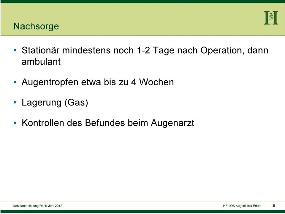 Augentropfen etwa bis zu 4 Wochen