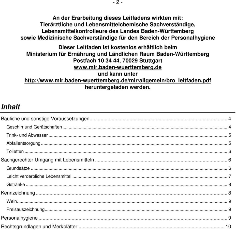 www.mlr.baden-wuerttemberg.de und kann unter http://www.mlr.baden-wuerttemberg.de/mlr/allgemein/bro_leitfaden.pdf heruntergeladen Inhalt Bauliche und sonstige Voraussetzungen.