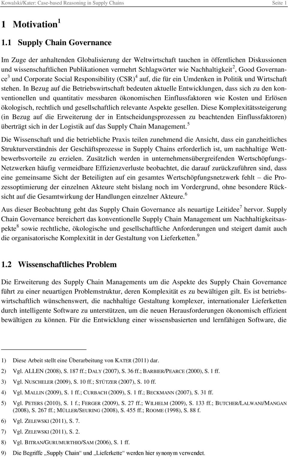 2, Good Governance 3 und Corporate Social Responsibility (CSR) 4 auf, die für ein Umdenken in Politik und Wirtschaft stehen.