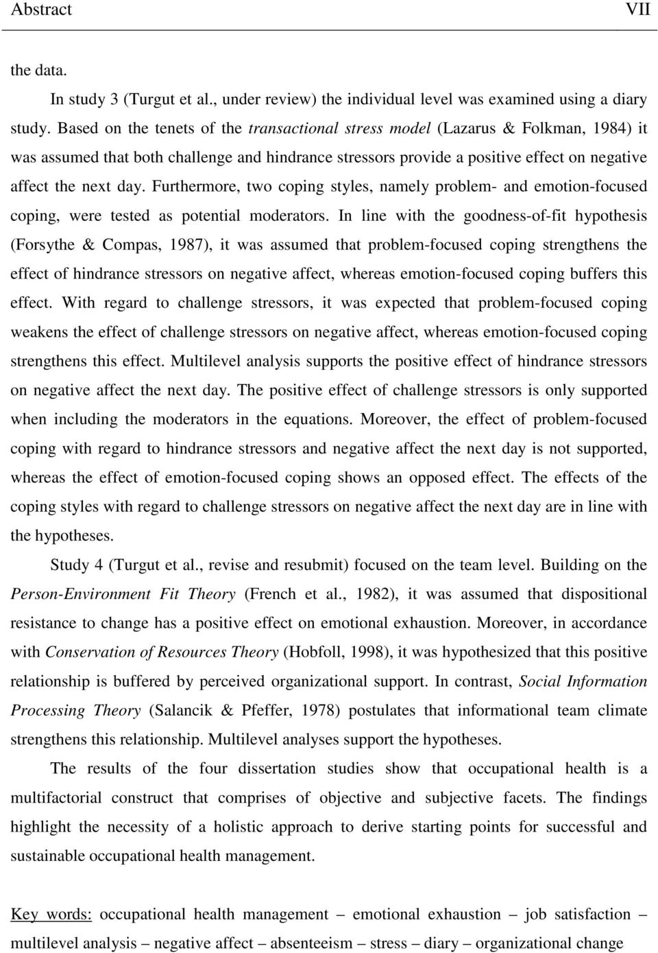 Furthermore, two coping styles, namely problem- and emotion-focused coping, were tested as potential moderators.