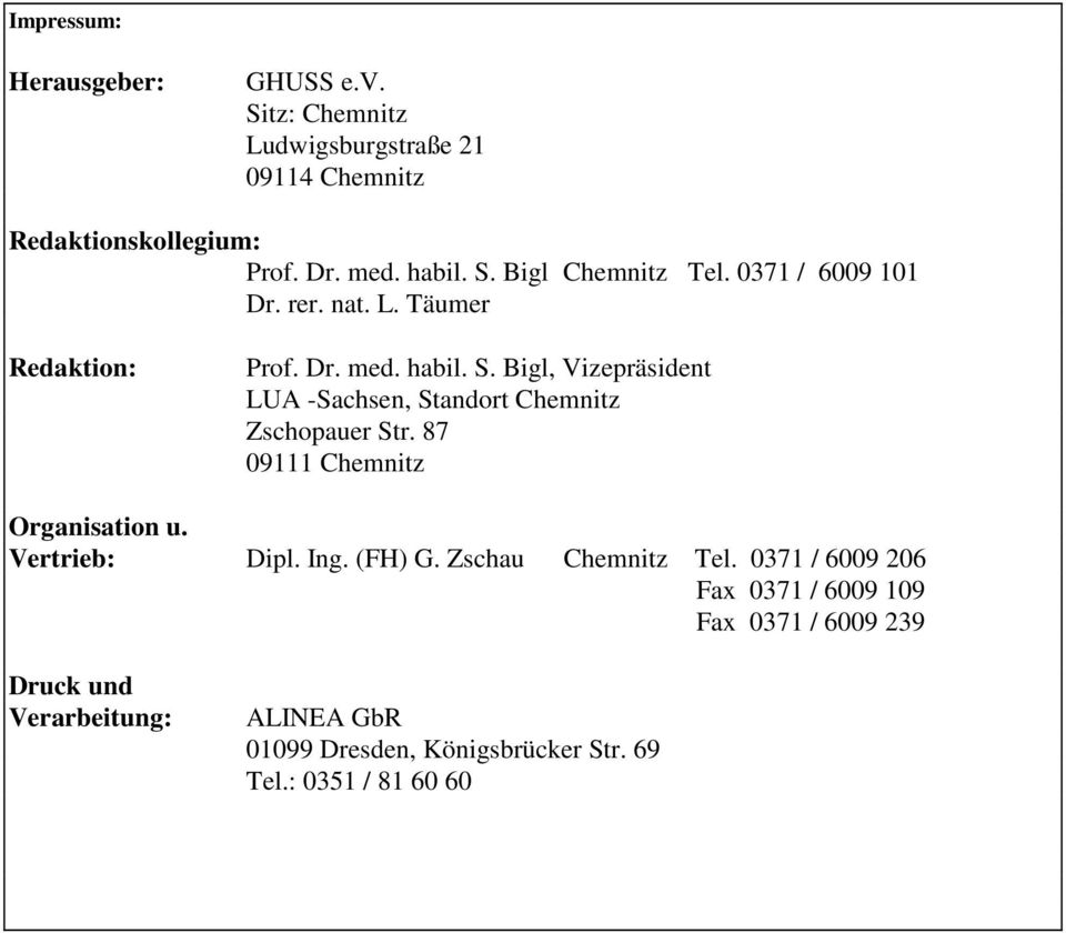 Bigl, Vizepräsident LUA -Sachsen, Standort Chemnitz Zschopauer Str. 87 09111 Chemnitz Organisation u. Vertrieb: Dipl. Ing. (FH) G.