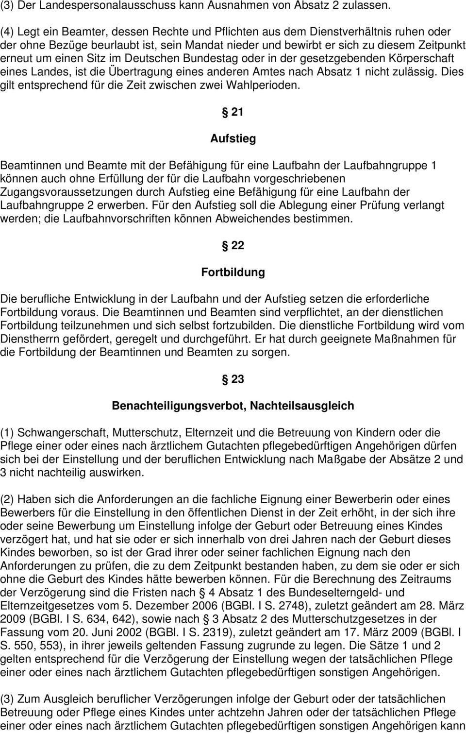 Deutschen Bundestag oder in der gesetzgebenden Körperschaft eines Landes, ist die Übertragung eines anderen Amtes nach Absatz 1 nicht zulässig.