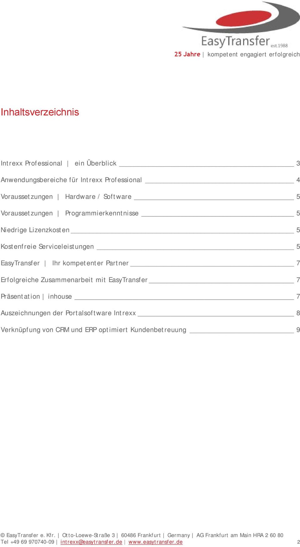 Zusammenarbeit mit EasyTransfer 7 Präsentation inhouse 7 Auszeichnungen der Portalsoftware Intrexx 8 Verknüpfung von CRM und ERP optimiert