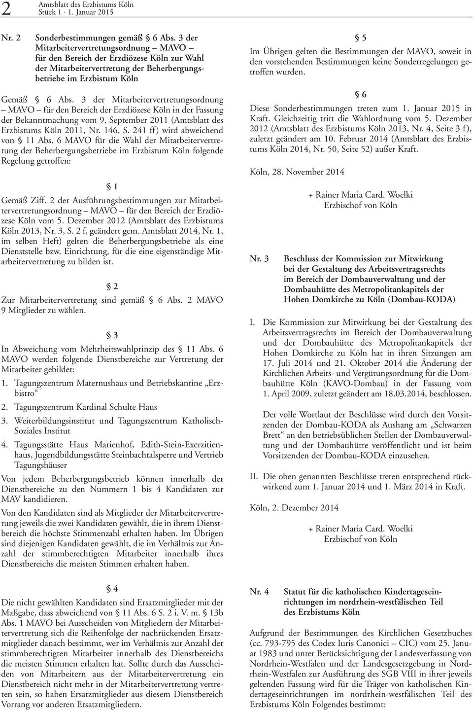 3 der Mitarbeitervertretungsordnung MAVO für den Bereich der Erzdiözese Köln in der Fassung der Bekanntmachung vom 9. September 2011 (Amtsblatt des Erzbistums Köln 2011, Nr. 146, S.
