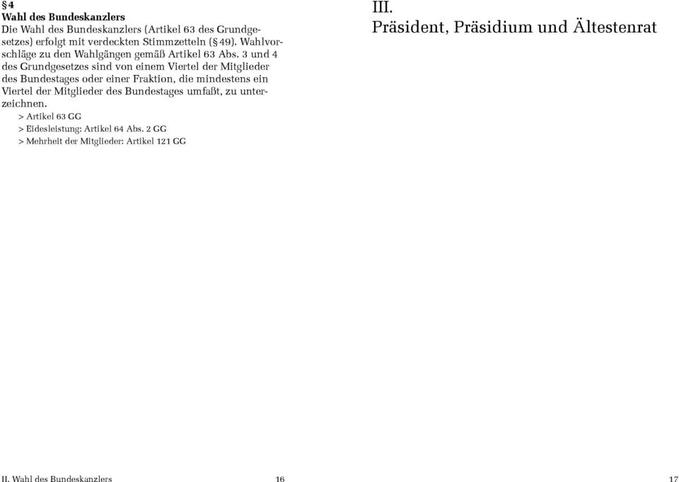 3 und 4 des Grundgesetzes sind von einem Viertel der Mitglieder des Bundestages oder einer Fraktion, die mindestens ein Viertel der