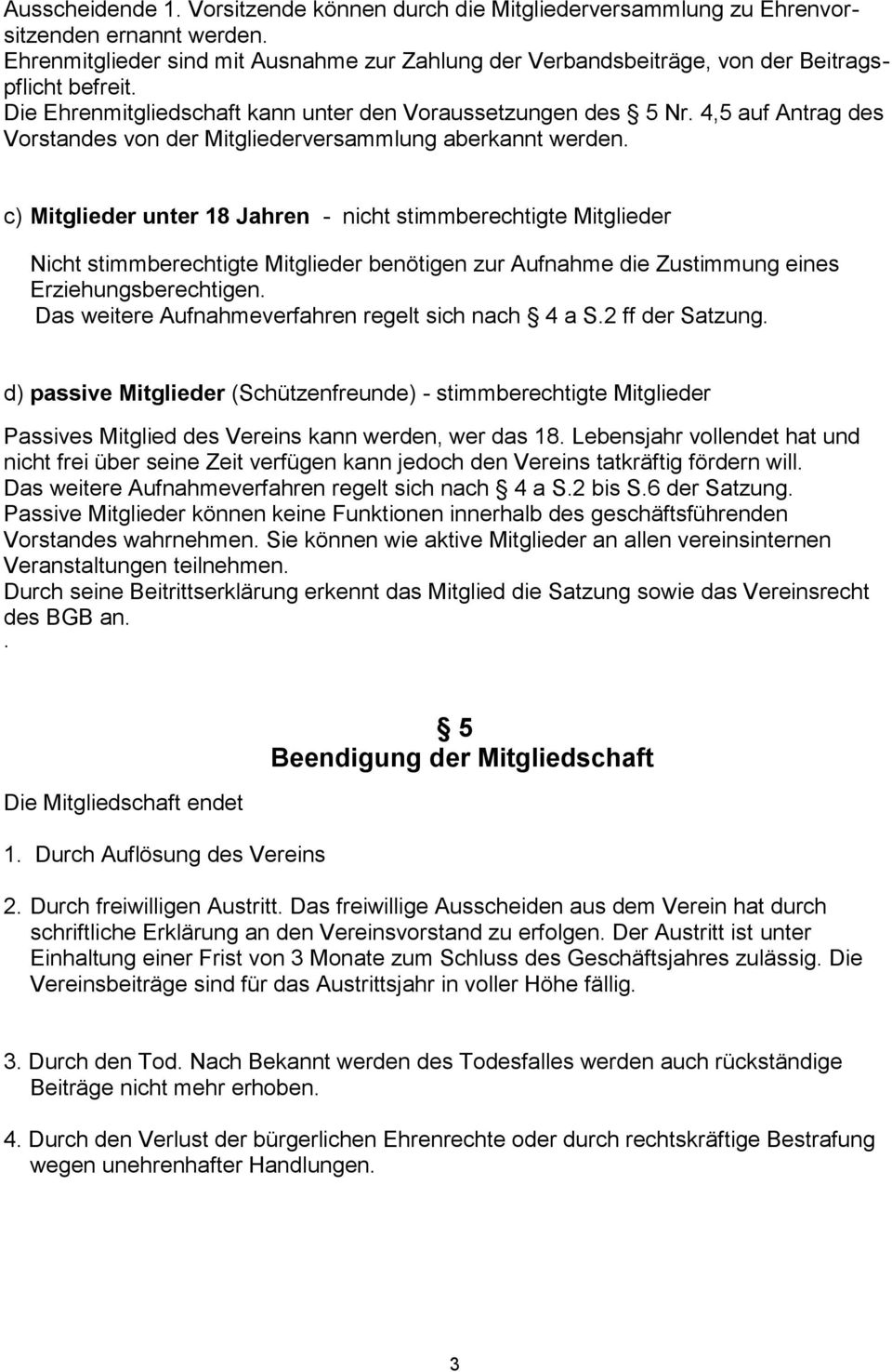 4,5 auf Antrag des Vorstandes von der Mitgliederversammlung aberkannt werden.