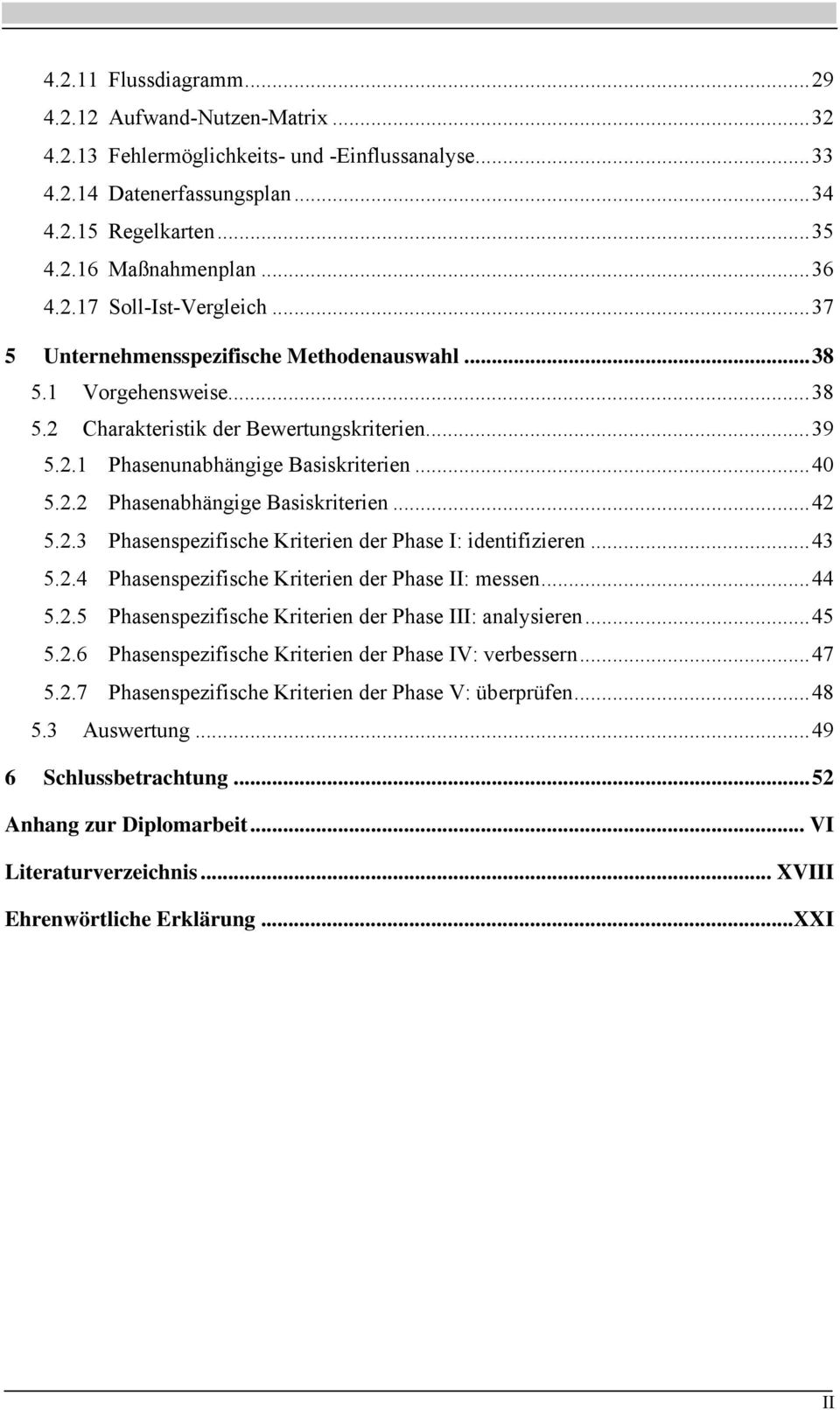 ..42 5.2.3 Phasenspezifische Kriterien der Phase I: identifizieren...43 5.2.4 Phasenspezifische Kriterien der Phase II: messen...44 5.2.5 Phasenspezifische Kriterien der Phase III: analysieren...45 5.