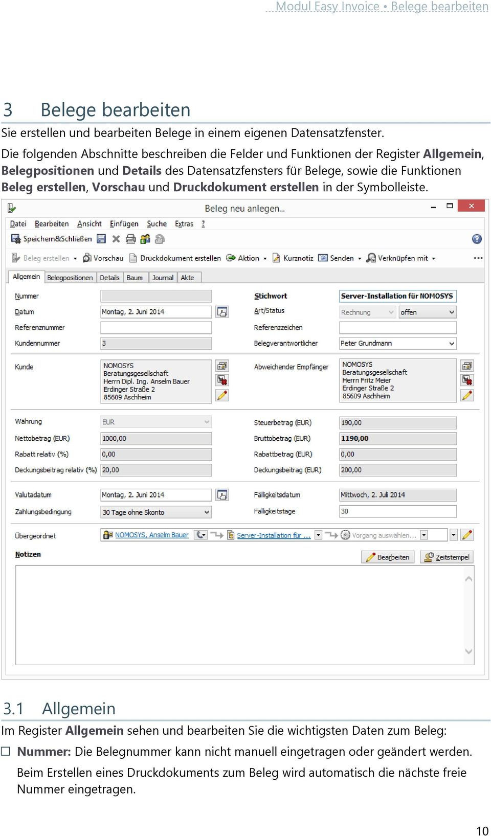 Funktionen Beleg erstellen, Vorschau und Druckdokument erstellen in der Symbolleiste. 3.