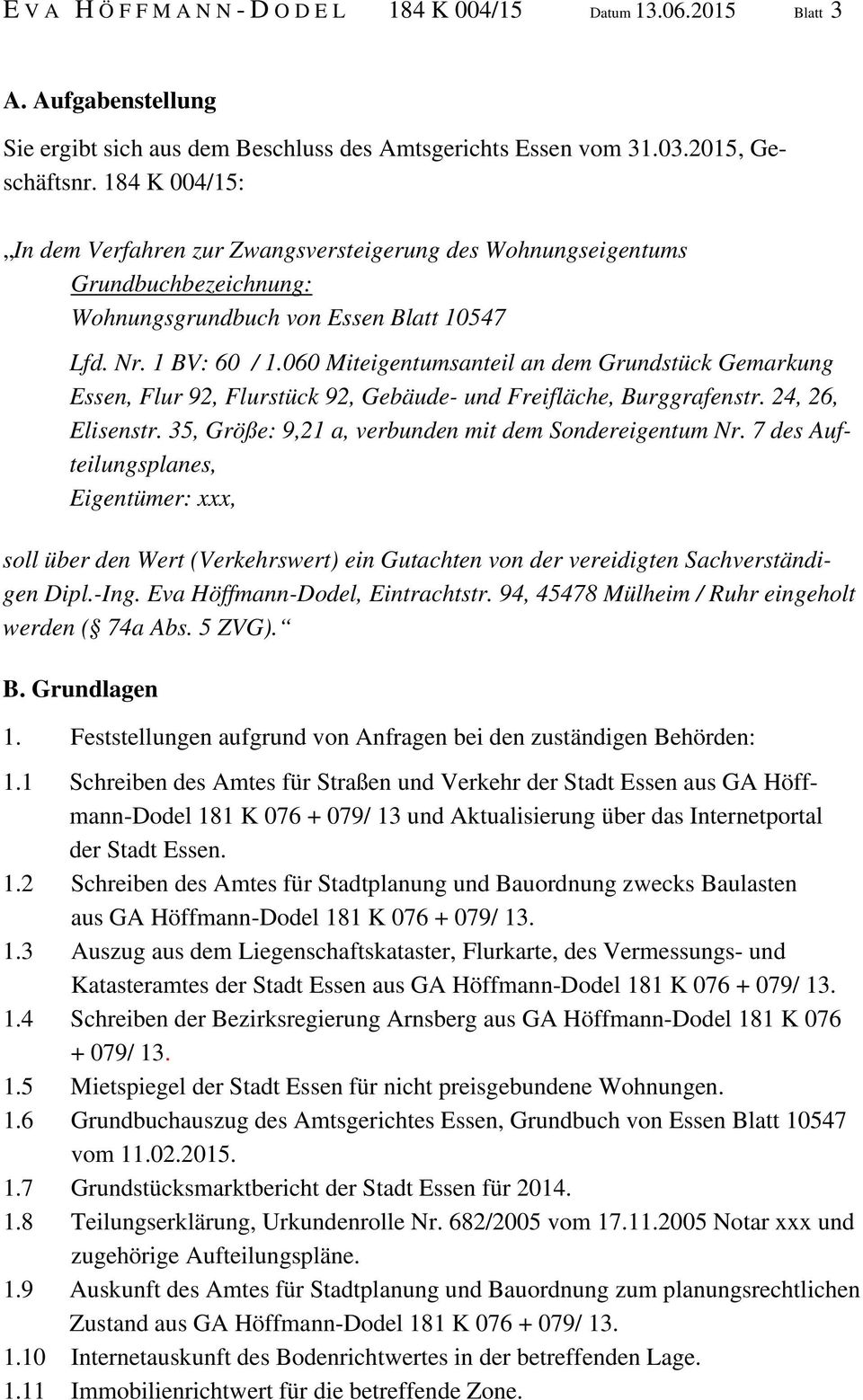 060 Miteigentumsanteil an dem Grundstück Gemarkung Essen, Flur 92, Flurstück 92, Gebäude- und Freifläche, Burggrafenstr. 24, 26, Elisenstr. 35, Größe: 9,21 a, verbunden mit dem Sondereigentum Nr.