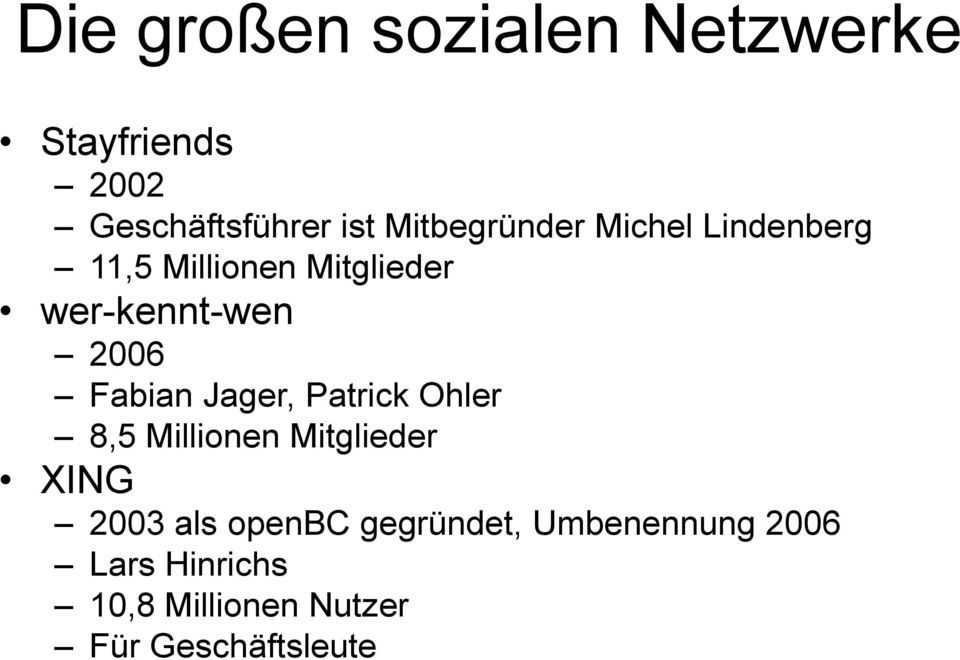 2006 Fabian Jager, Patrick Ohler 8,5 Millionen Mitglieder XING 2003 als