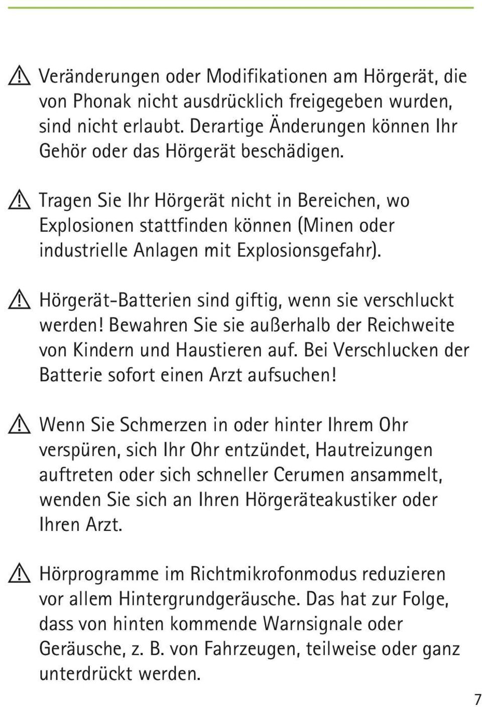 Bewahren Sie sie außerhalb der Reichweite von Kindern und Haustieren auf. Bei Verschlucken der Batterie sofort einen Arzt aufsuchen!