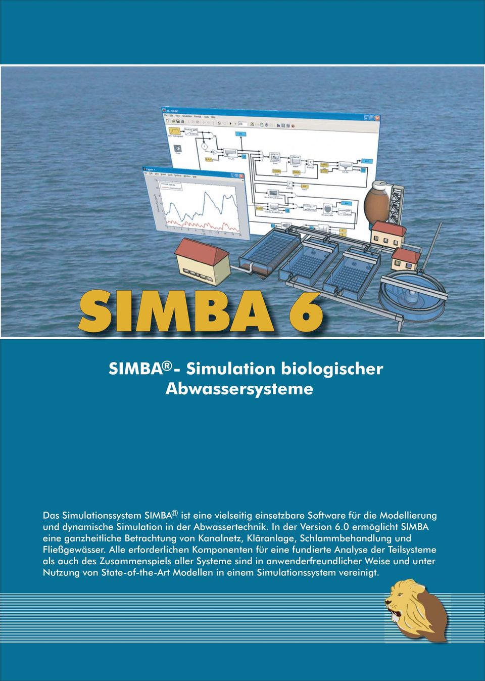 0 ermöglicht SIMBA eine ganzheitliche Betrachtung von Kanalnetz, Kläranlage, Schlammbehandlung und Fließgewässer.
