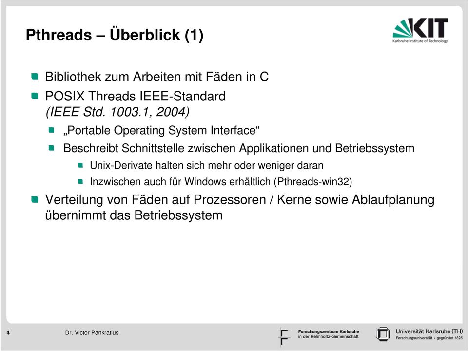 Betriebssystem Unix-Derivate halten sich mehr oder weniger daran Inzwischen auch für Windows erhältlich