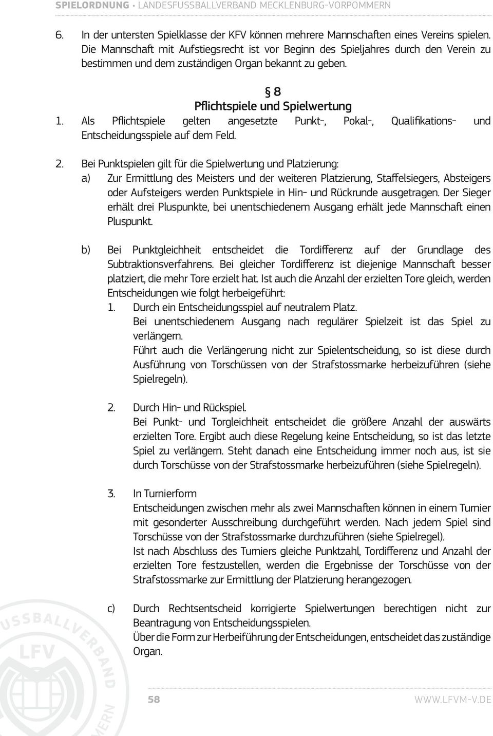 Als Pflichtspiele gelten angesetzte Punkt-, Pokal-, Qualifikations- und Entscheidungsspiele auf dem Feld. 2.