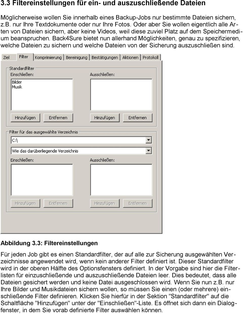 Back4Sure bietet nun allerhand Möglichkeiten, genau zu spezifizieren, welche Dateien zu sichern und welche Dateien von der Sicherung auszuschließen sind. Abbildung 3.