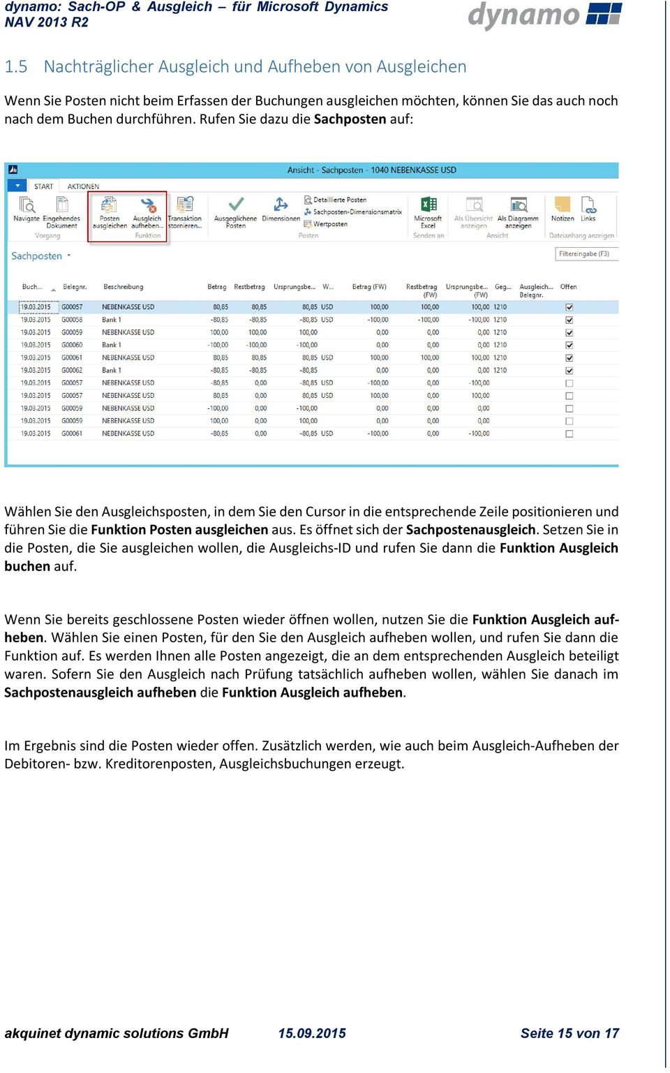 Es öffnet sich der Sachpostenausgleich. Setzen Sie in die Posten, die Sie ausgleichen wollen, die Ausgleichs-ID und rufen Sie dann die Funktion Ausgleich buchen auf.