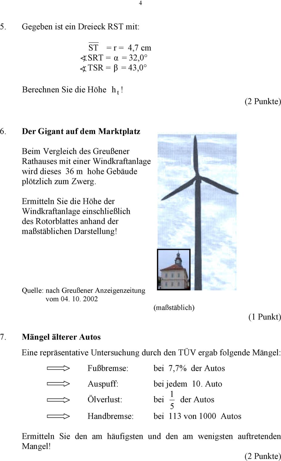 Ermitteln Sie die Höhe der Windkraftanlage einschließlich des Rotorblattes anhand der maßstäblichen Darstellung! Quelle: nach Greußener Anzeigenzeitung vom 04. 10.