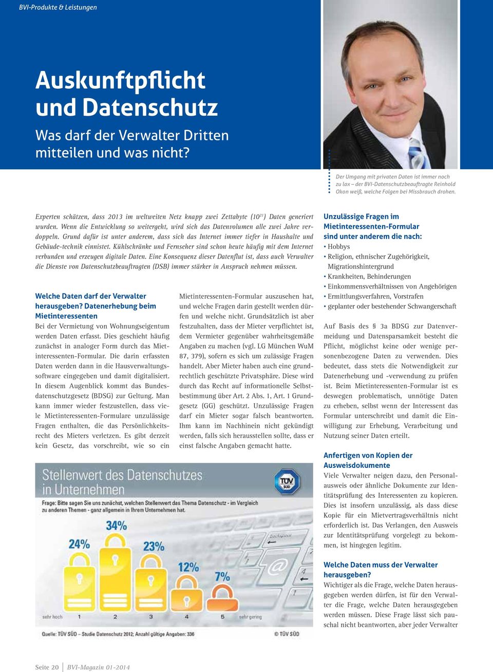 Experten schätzen, dass 2013 im weltweiten Netz knapp zwei Zettabyte (10 21 ) Daten generiert wurden. Wenn die Entwicklung so weitergeht, wird sich das Datenvolumen alle zwei Jahre verdoppeln.