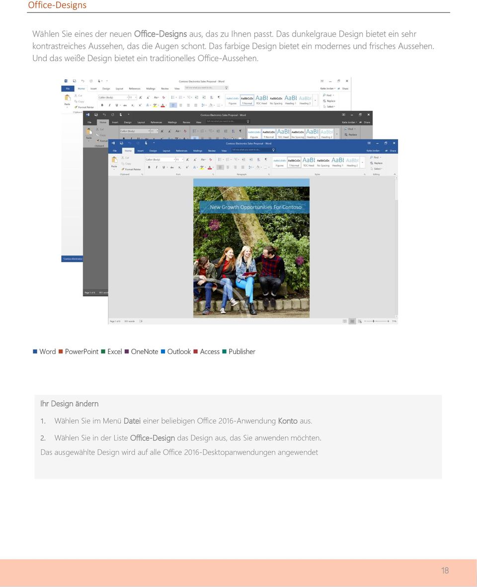 Und das weiße Design bietet ein traditionelles Office-Aussehen. Word PowerPoint Excel OneNote Outlook Access Publisher Ihr Design ändern 1.