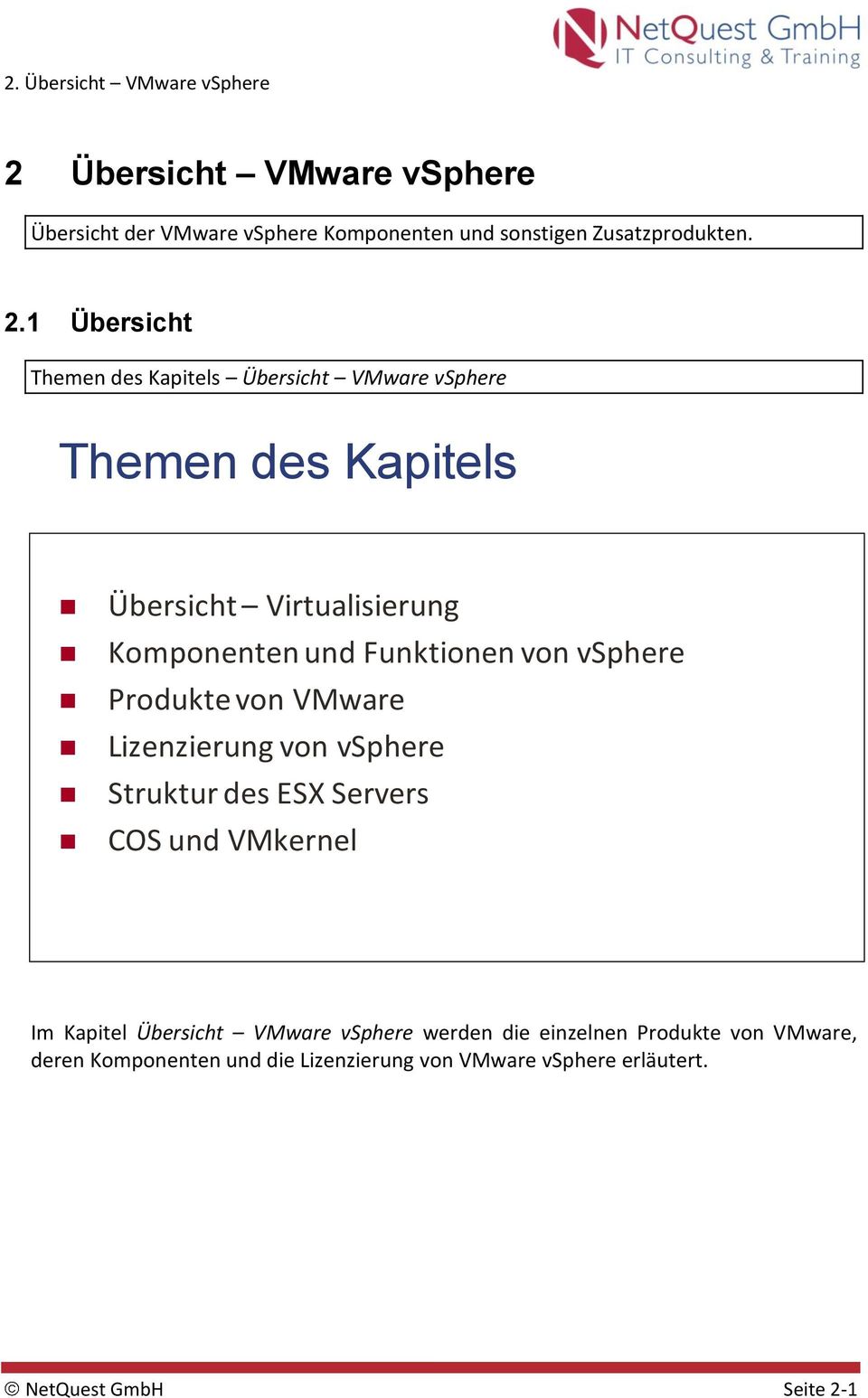 Funktionen von vsphere Produkte von VMware Lizenzierung von vsphere Struktur des ESX Servers COS und VMkernel Im Kapitel