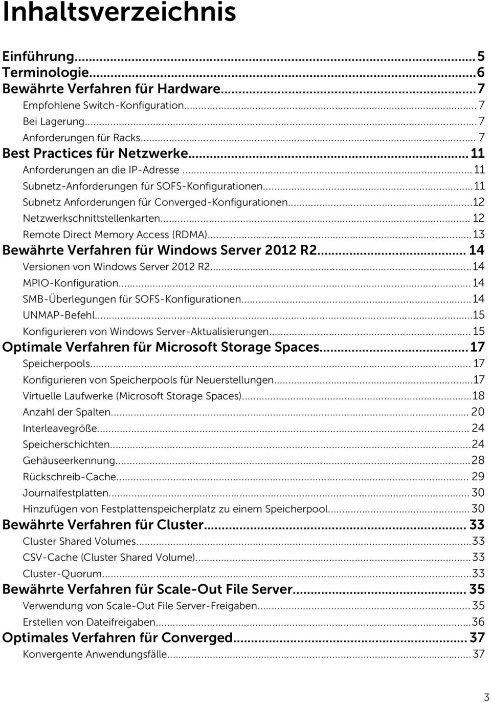 .. 12 Remote Direct Memory Access (RDMA)...13 Bewährte Verfahren für Windows Server 2012 R2... 14 Versionen von Windows Server 2012 R2...14 MPIO-Konfiguration.