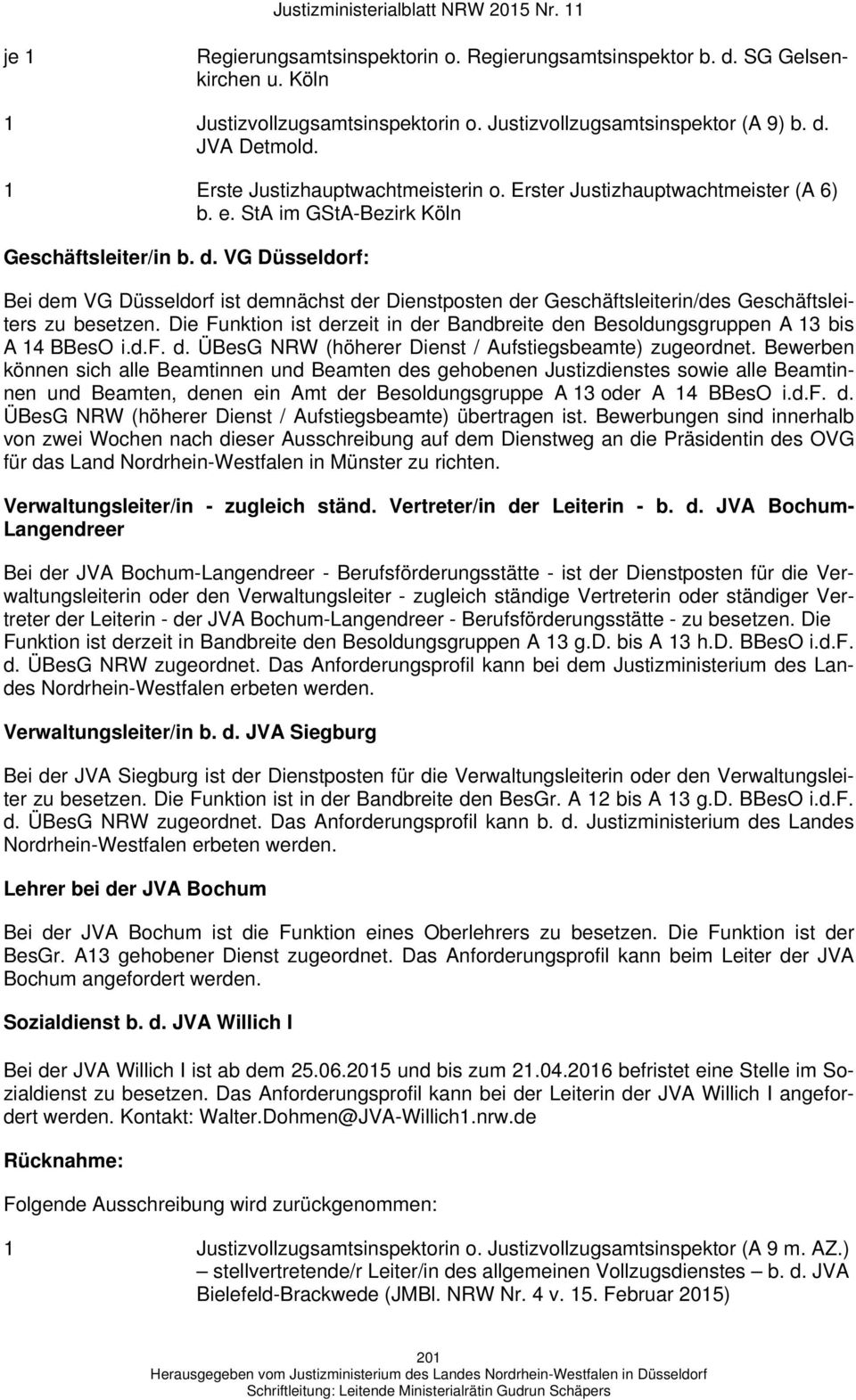 VG Düsseldorf: Bei dem VG Düsseldorf ist demnächst der Dienstposten der Geschäftsleiterin/des Geschäftsleiters zu besetzen.