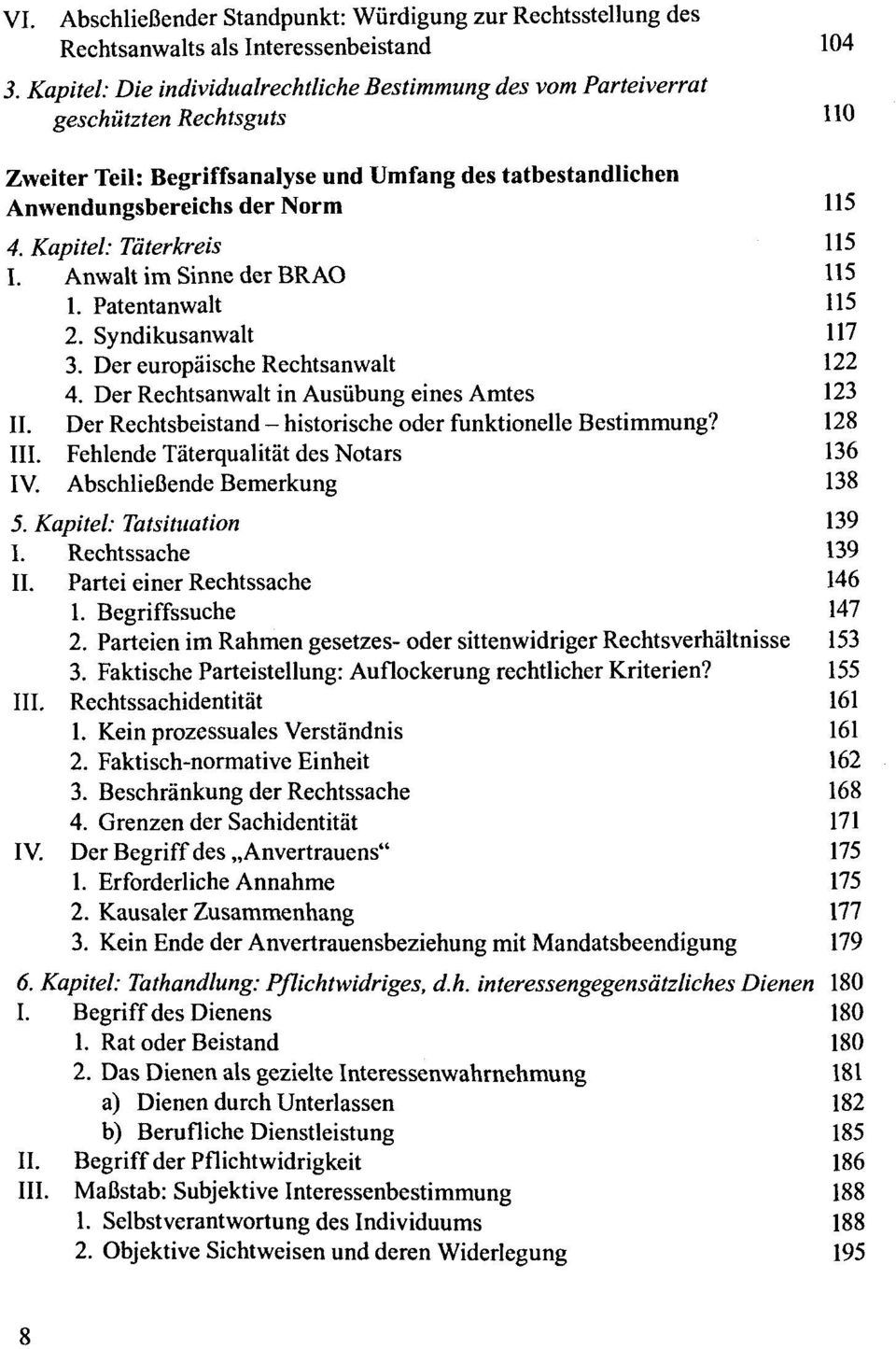 Kapitel: Täterkreis 115 I. Anwalt im Sinne der BRAO 115 1. Patentanwalt 115 2. Syndikusanwalt 117 3. Der europäische Rechtsanwalt 122 4. Der Rechtsanwalt in Ausübung eines Amtes 123 II.