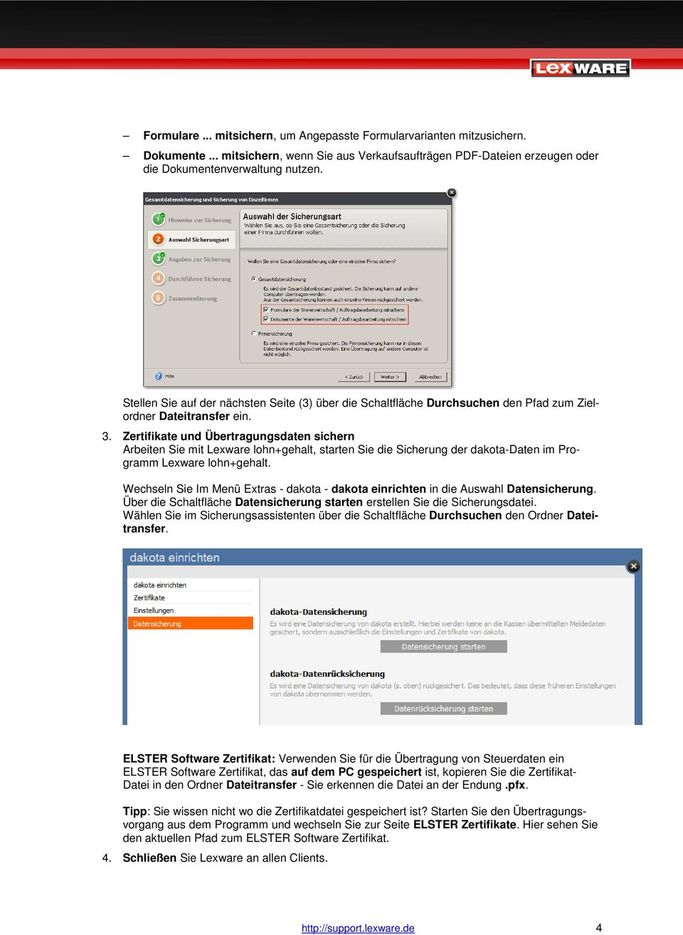 Zertifikate und Übertragungsdaten sichern Arbeiten Sie mit Lexware lohn+gehalt, starten Sie die Sicherung der dakota-daten im Programm Lexware lohn+gehalt.