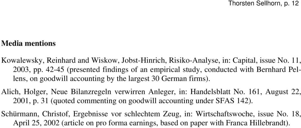 Alich, Holger, Neue Bilanzregeln verwirren Anleger, in: Handelsblatt No. 161, August 22, 2001, p.