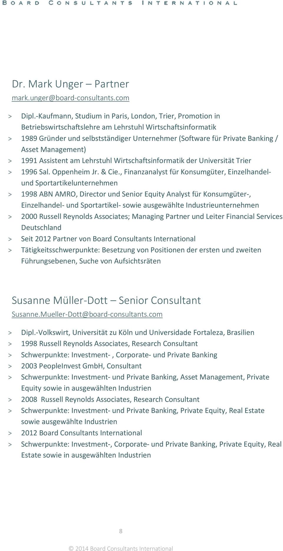 Asset Management) > 1991 Assistent am Lehrstuhl Wirtschaftsinformatik der Universität Trier > 1996 Sal. Oppenheim Jr. & Cie.