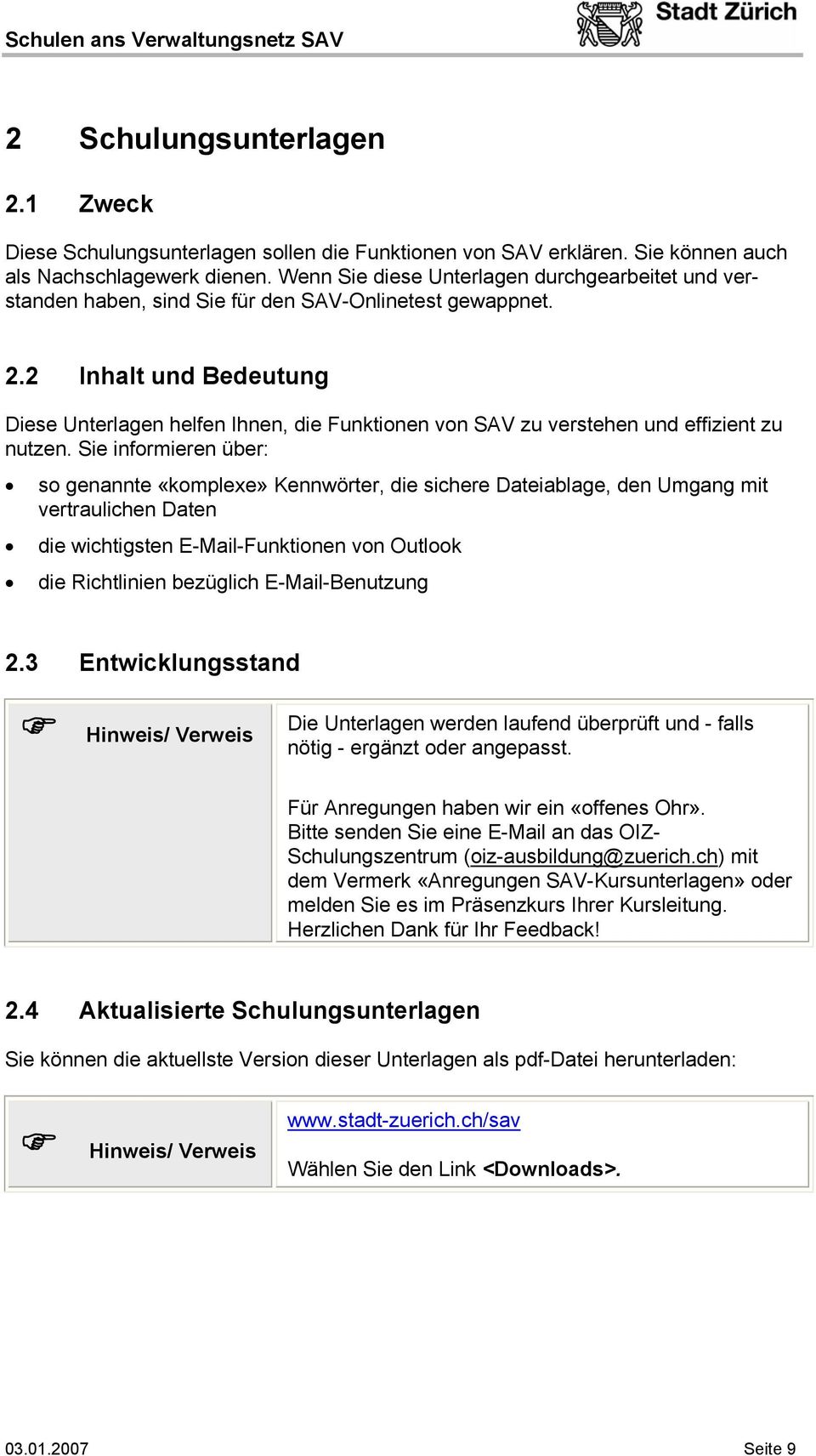 2 Inhalt und Bedeutung Diese Unterlagen helfen Ihnen, die Funktionen von SAV zu verstehen und effizient zu nutzen.