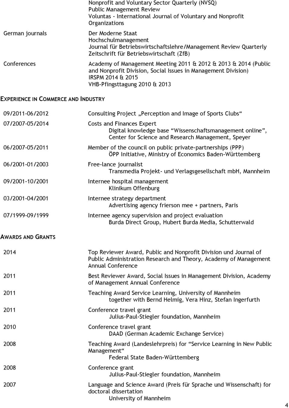 Nonprofit Division, Social Issues in Management Division) IRSPM 2014 & 2015 VHB-Pfingsttagung 2010 & 2013 EXPERIENCE IN COMMERCE AND INDUSTRY 09/2011-06/2012 Consulting Project Perception and Image