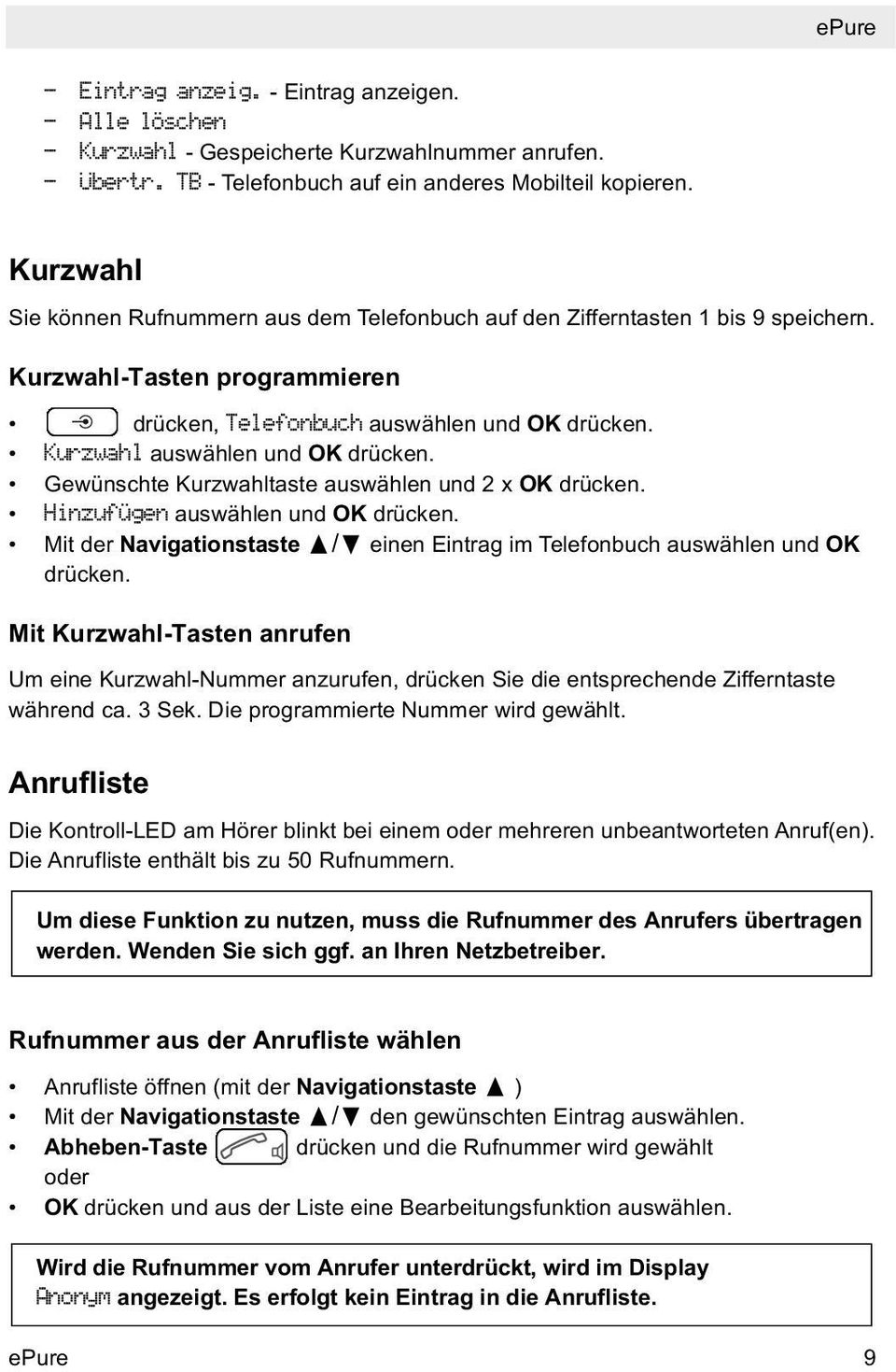 Kurzwahl auswählen und OK drücken. Gewünschte Kurzwahltaste auswählen und 2 x OK drücken. Hinzufügen auswählen und OK drücken.