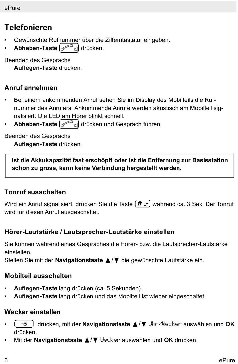 Die LED am Hörer blinkt schnell. Abheben-Taste drücken und Gespräch führen. Beenden des Gesprächs Auflegen-Taste drücken.