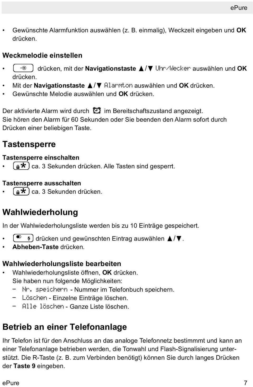 Sie hören den Alarm für 60 Sekunden oder Sie beenden den Alarm sofort durch Drücken einer beliebigen Taste. Tastensperre Tastensperre einschalten ca. 3 Sekunden drücken. Alle Tasten sind gesperrt.