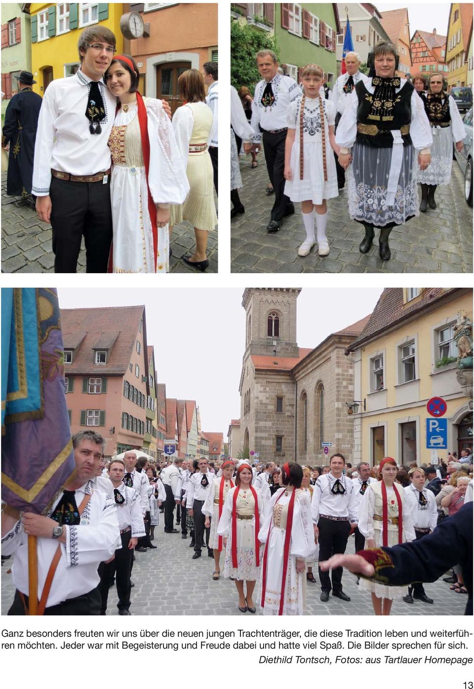 Jeder war mit Begeisterung und Freude dabei und hatte viel Spaß.