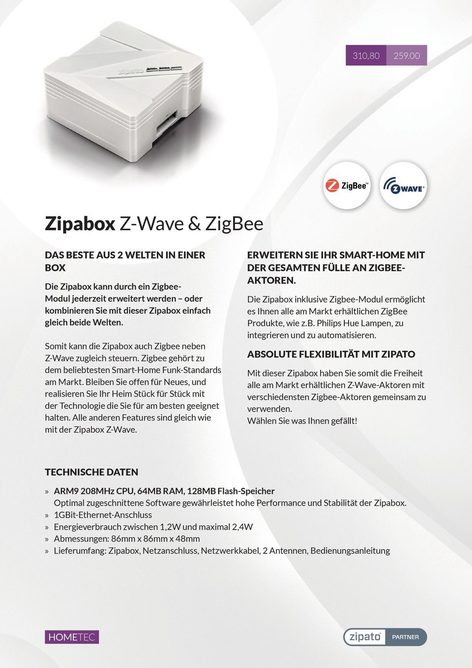Somit kann die Zipabox auch Zigbee neben Z-Wave zugleich steuern. Zigbee gehört zu dem beliebtesten Smart-Home Funk-Standards am Markt.