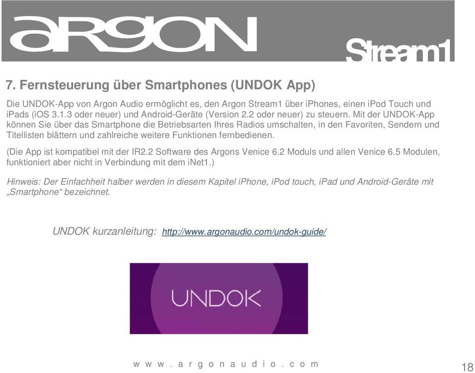 Mit der UNDOK-App können Sie über das Smartphone die Betriebsarten Ihres Radios umschalten, in den Favoriten, Sendern und Titellisten blättern und zahlreiche weitere Funktionen fernbedienen.