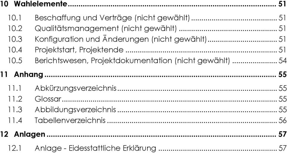 .. 54 11 Anhang... 55 11.1 Abkürzungsverzeichnis... 55 11.2 Glossar... 55 11.3 Abbildungsverzeichnis... 55 11.4 Tabellenverzeichnis.