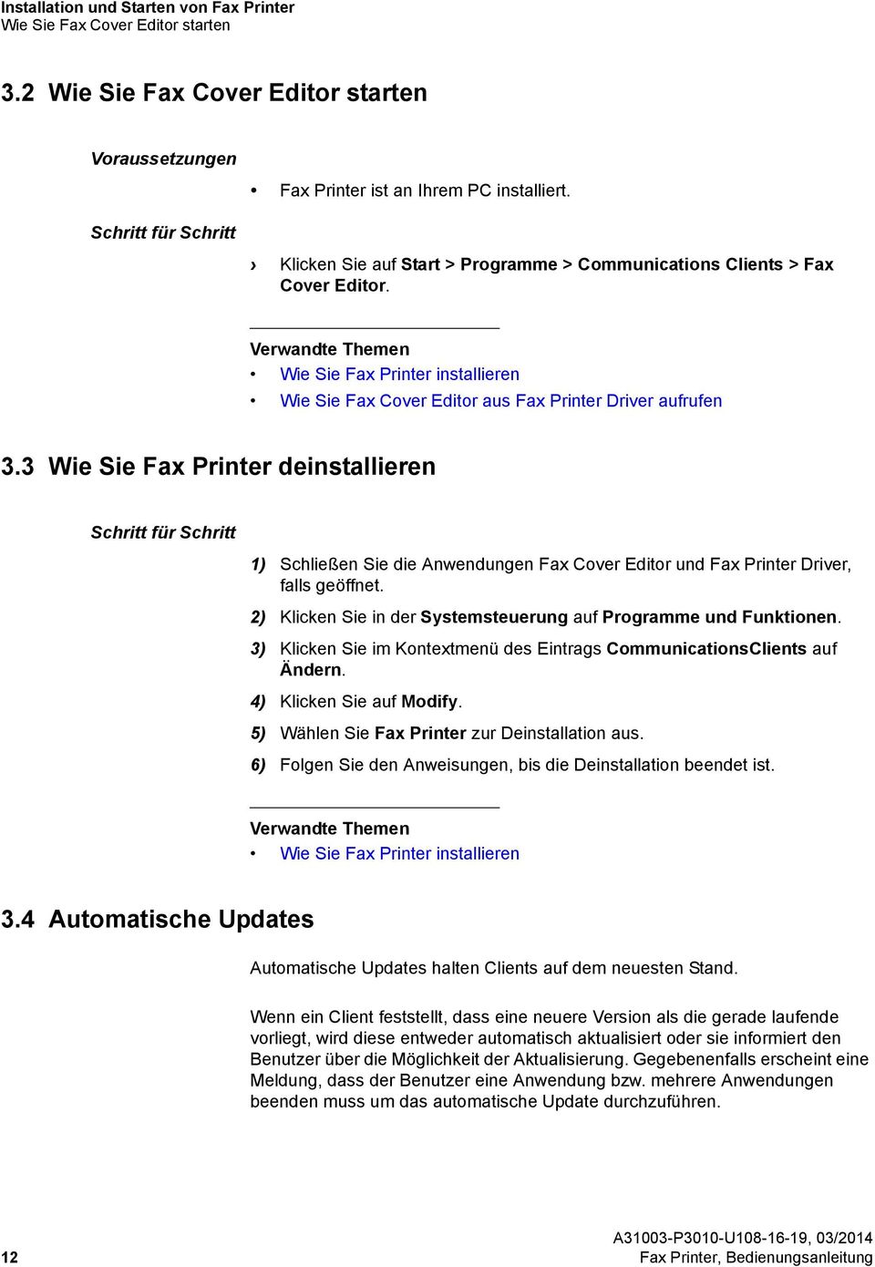 3 Wie Sie Fax Printer deinstallieren 1) Schließen Sie die Anwendungen Fax Cover Editor und Fax Printer Driver, falls geöffnet. 2) Klicken Sie in der Systemsteuerung auf Programme und Funktionen.